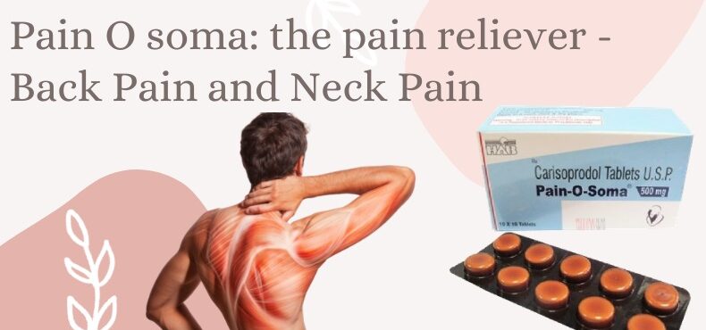 Buy Pain O Soma 500mg Online and Treat Your Muscular Pain
